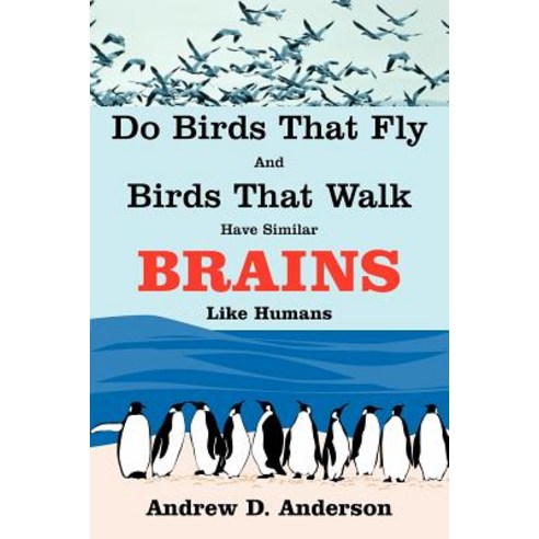 Do Birds That Fly and Birds That Walk Have Similar Brains Like Humans Paperback, Authorhouse