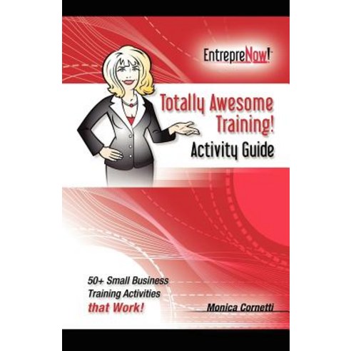 Totally Awesome Training Activity Guide Book: How to Put Gamification to Work for You Paperback, Entreprenow