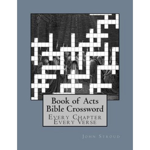 Book of Acts Bible Crossword: Every Chapter Every Verse Paperback, Createspace Independent Publishing Platform