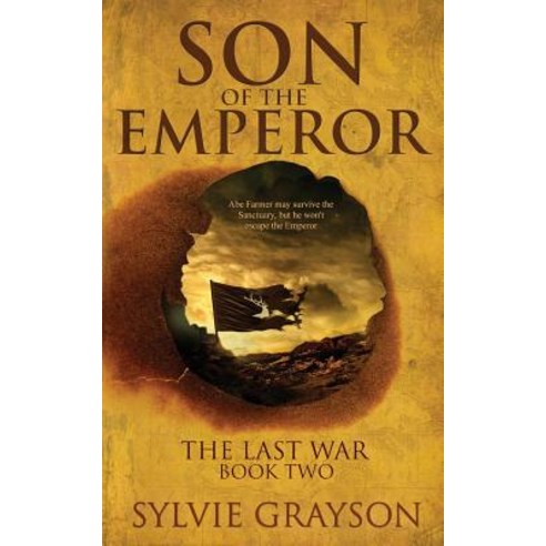 Son of the Emperor the Last War: Book Two: Abe May Survive the Sanctuary But He Won''t Escape the Emperor Paperback, Great Western Publishing