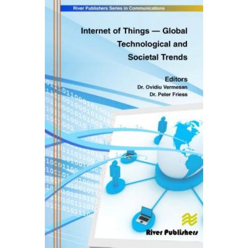 Internet of Things - Global Technological and Societal Trends: Smart Environments and Spaces to Green Ict Hardcover, River Publishers