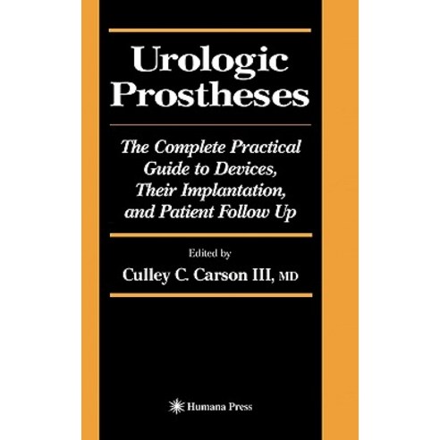 Urologic Prostheses: The Complete Practical Guide to Devices Their Implantation and Patient Follow Up Hardcover, Humana Press