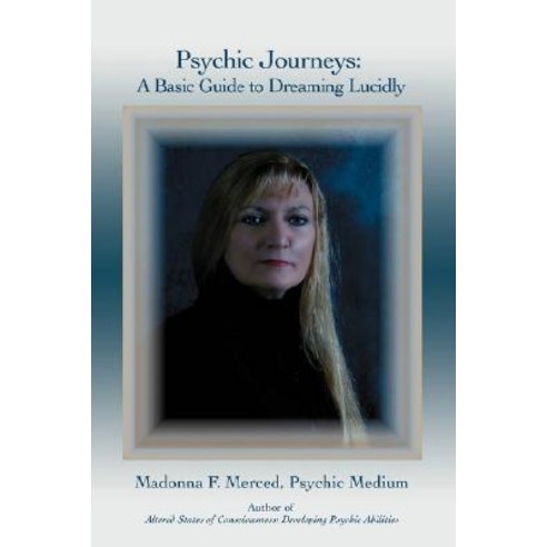 Psychic Journeys: A Basic Guide to Dreaming Lucidly Paperback, iUniverse