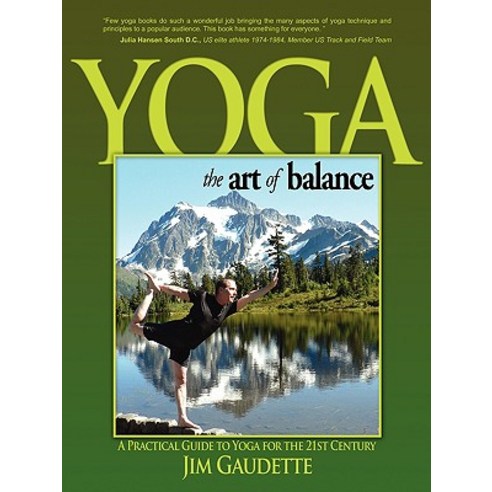 Yoga: The Art of Balance: A Practical Guide to Yoga for the 21st Century Paperback, iUniverse