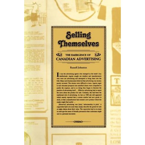 Selling Themselves: The Emergence of Canadian Advertising Paperback, University of Toronto Press