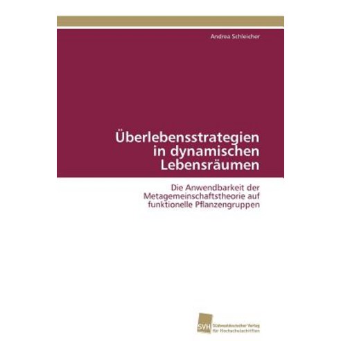 Uberlebensstrategien in Dynamischen Lebensraumen Paperback, Sudwestdeutscher Verlag Fur Hochschulschrifte