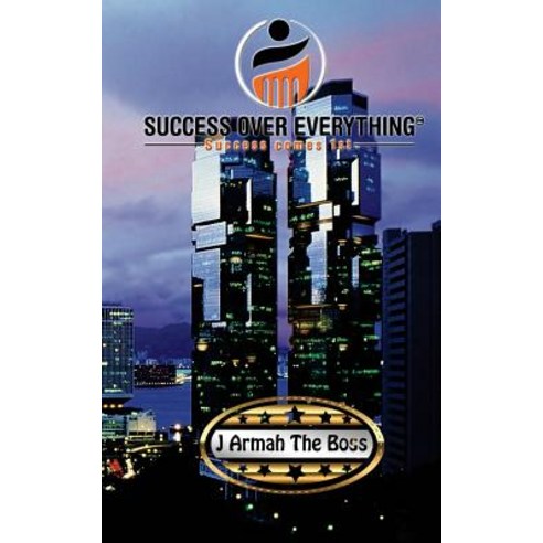 Success Over Everything: Success Comes First Paperback, Armah Publishing Group LLC
