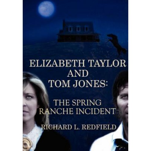 Elizabeth Taylor and Tom Jones: The Spring Ranche Incident Paperback, Createspace Independent Publishing Platform