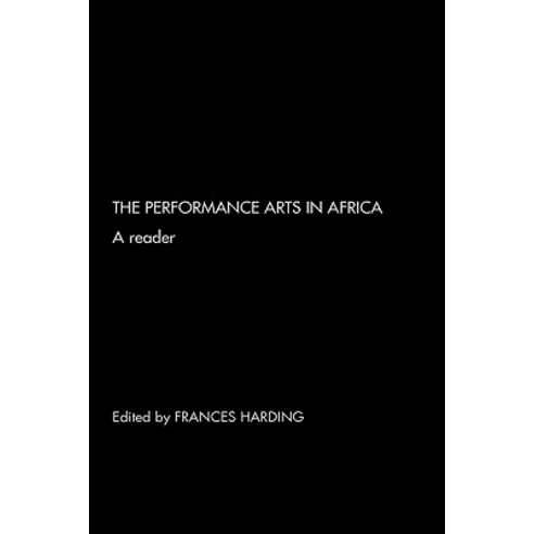 The Performance Arts in Africa: A Reader Hardcover, Routledge