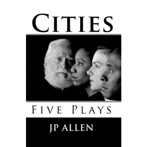 Cities: Five Plays Paperback, Createspace Independent Publishing Platform