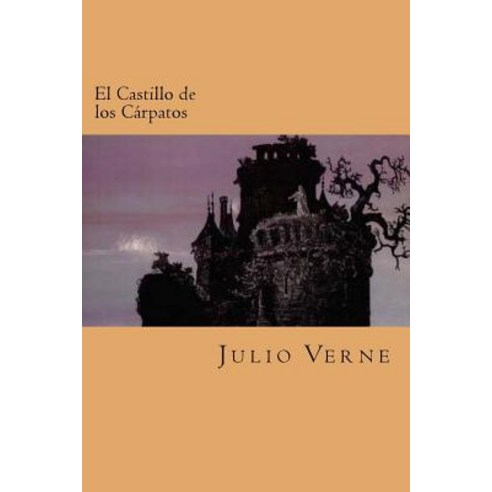El Castillo de Los Carpatos (Spanish Edition) Paperback, Createspace Independent Publishing Platform