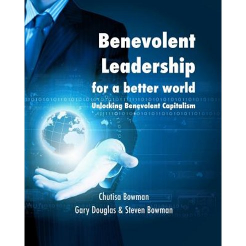 Benevolent Leadership for a Better World Paperback, Blurb