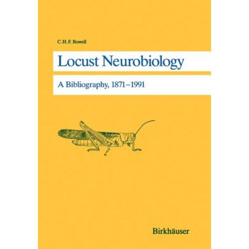 Locust Neurobiology: A Bibliography 1871 1991 Hardcover, Birkhauser