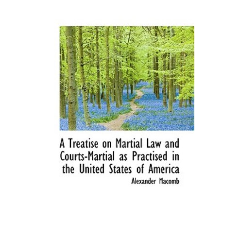 A Treatise on Martial Law and Courts-Martial as Practised in the United States of America Paperback, BiblioLife