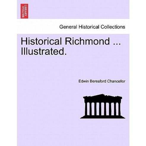 Historical Richmond ... Illustrated. Paperback, British Library, Historical Print Editions