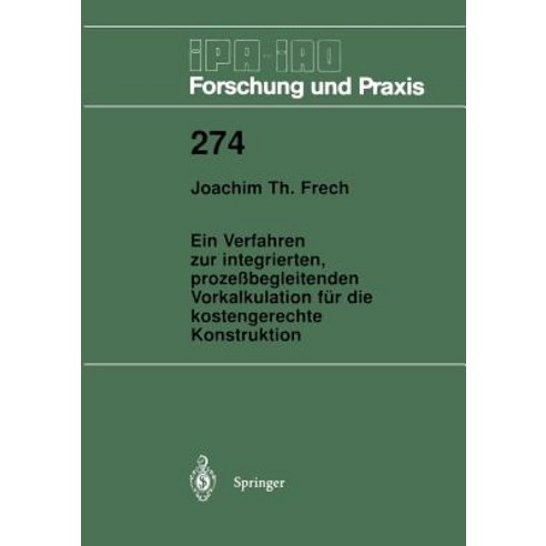 Ein Verfahren Zur Integrierten Prozebegleitenden Vorkalkulation Fur Die Kostengerechte Konstruktion Paperback, Springer