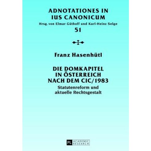Die Domkapitel in Osterreich Nach Dem CIC/1983: Statutenreform Und Aktuelle Rechtsgestalt Hardcover, Peter Lang Gmbh, Internationaler Verlag Der W