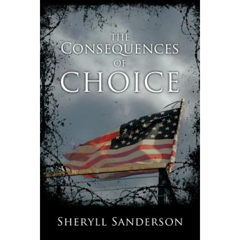 The Consequences of Choice Paperback, WestBow Press