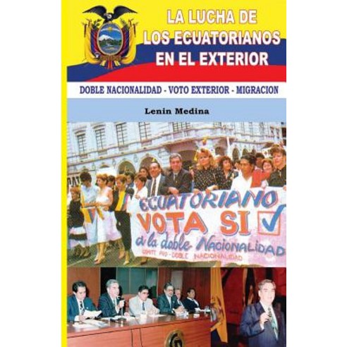 La Lucha de Los Ecuatorianos En El Exterior Paperback, Createspace Independent Publishing Platform