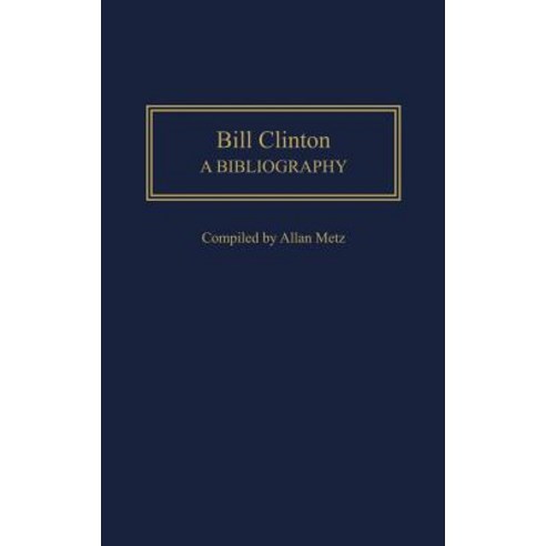 Bill Clinton: A Bibliography Hardcover, Greenwood