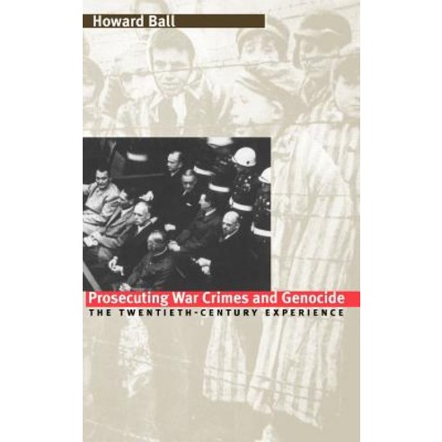 Prosecuting War Crimes and Genocide: The Twentieth-Century Experience Hardcover, University Press of Kansas