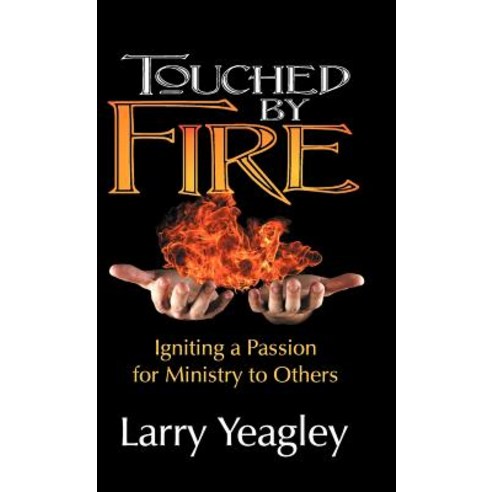 Touched by Fire: Igniting a Passion for Ministry to Others Hardcover, Teach Services, Inc.