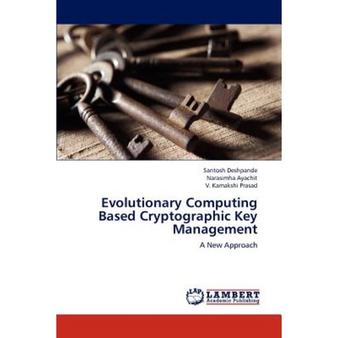 Evolutionary Computing Based Cryptographic Key Management Paperback, LAP Lambert Academic Publishing