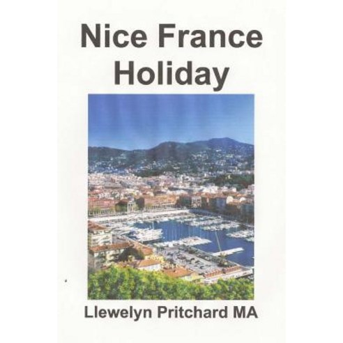 Nice France Holiday: Budget Short - Break Vacation Paperback, Createspace Independent Publishing Platform