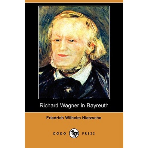 Richard Wagner in Bayreuth (Dodo Press) Paperback, Dodo Press