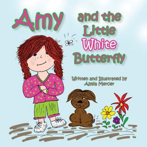 Amy and the Little White Butterfly: Amy and the Little White Butterfly Paperback, Createspace Independent Publishing Platform