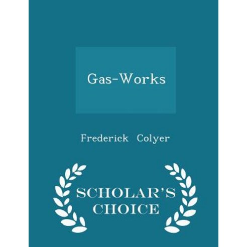 Gas-Works - Scholar''s Choice Edition Paperback