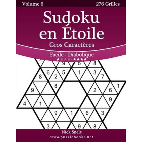 Sudoku En Etoile Gros Caracteres - Facile a Diabolique - Volume 6 - 276 Grilles Paperback, Createspace Independent Publishing Platform