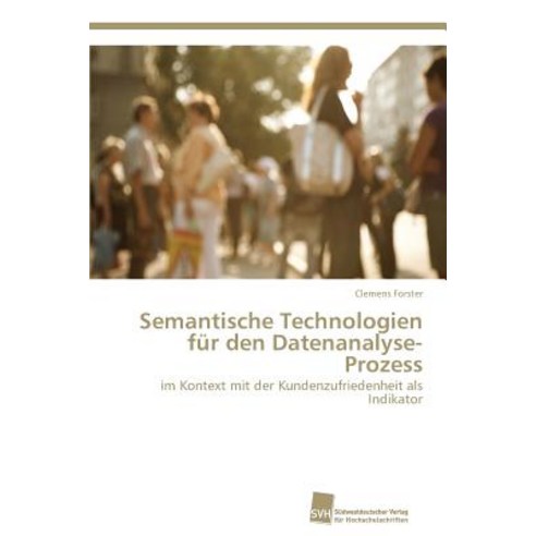 Semantische Technologien Fur Den Datenanalyse-Prozess Paperback, Sudwestdeutscher Verlag Fur Hochschulschrifte