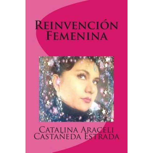 Reinvencion Femenina Paperback, Createspace Independent Publishing Platform