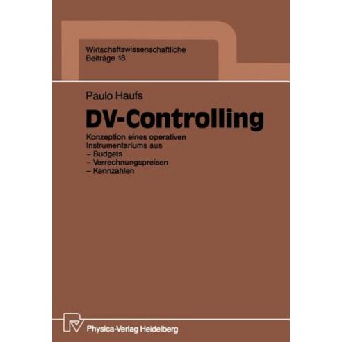 DV-Controlling: Konzeption Eines Operativen Instrumentariums Aus -- Budgets -- Verrechnungspreisen -- Kennzahlen Paperback, Physica-Verlag