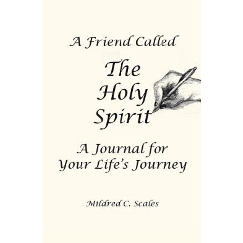 A Friend Called the Holy Spirit: A Journal for Your Life''s Journey Paperback, WestBow Press