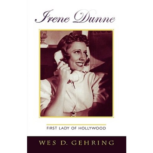 Irene Dunne: First Lady of Hollywood Paperback, Scarecrow Press