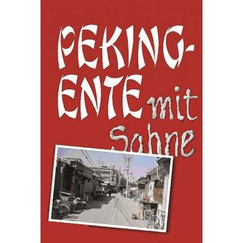 Pekingente Mit Sahne Paperback, Createspace Independent Publishing Platform