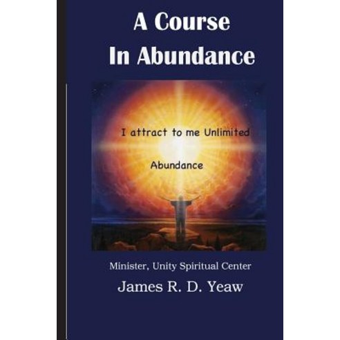 A Course in Abundance Paperback, Createspace Independent Publishing Platform
