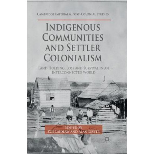 Indigenous Communities and Settler Colonialism: Land Holding Loss and Survival in an Interconnected World Paperback, Palgrave MacMillan
