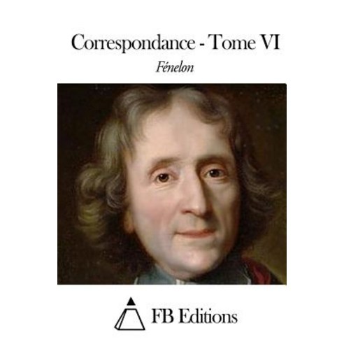 Correspondance - Tome VI Paperback, Createspace Independent Publishing Platform