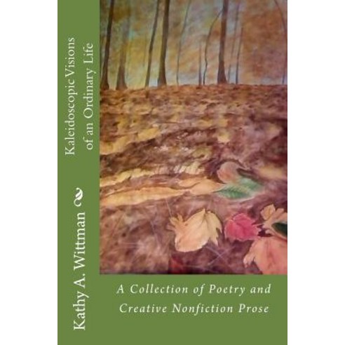 Kaleidoscopic Visions of an Ordinary Life Paperback, Createspace Independent Publishing Platform