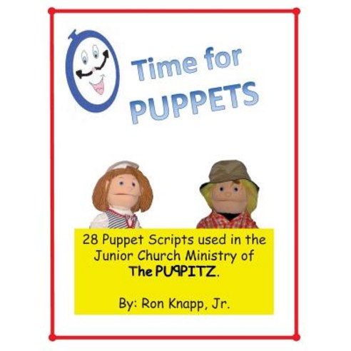 Time for Puppets: 28 Puppet Scripts for Junior Church Ministries Paperback, Createspace Independent Publishing Platform