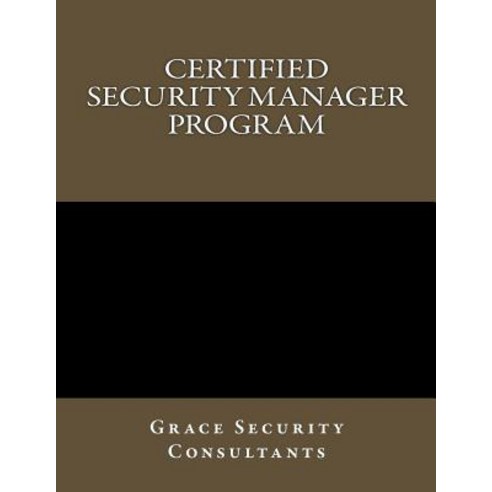 Certified Security Manager Training Program Paperback, Createspace Independent Publishing Platform