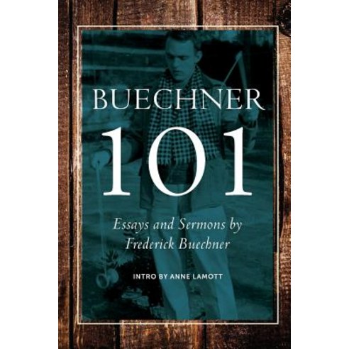 Buechner 101: Essays and Sermons by Frederick Buechner Paperback, Frederick Buechner Center