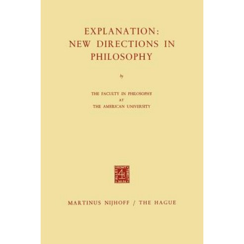Explanation: New Directions in Philosophy: By the Faculty in Philosophy at the American University Paperback, Springer