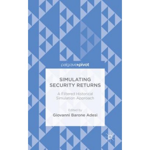 Simulating Security Returns: A Filtered Historical Simulation Approach Hardcover, Palgrave Pivot