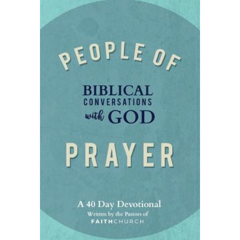 People of Prayer: Biblical Conversations with God: Biblical Conversations with God Paperback, Createspace Independent Publishing Platform
