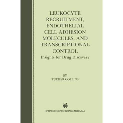 Leukocyte Recruitment Endothelial Cell Adhesion Molecules and Transcriptional Control: Insights for Drug Discovery Paperback, Springer