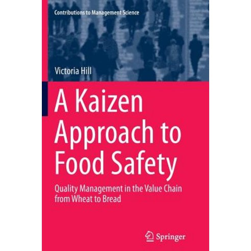 A Kaizen Approach to Food Safety: Quality Management in the Value Chain from Wheat to Bread Paperback, Springer